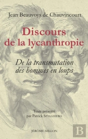 Discours De La Lycanthropie ; Ou De La Transmutation Des Hommes En Loups