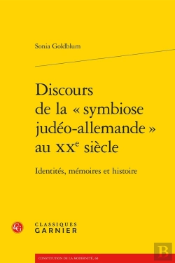 Bertrand.pt - Discours De La « Symbiose Judéo-Allemande » Au Xxe Siècle : Identités, Mémoires Et Histoire