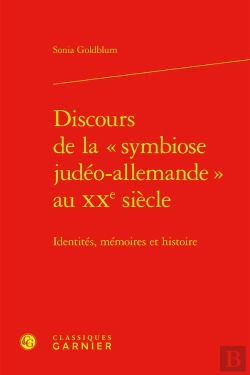 Bertrand.pt - Discours De La « Symbiose Judéo-Allemande » Au Xxe Siècle : Identités, Mémoires Et Histoire