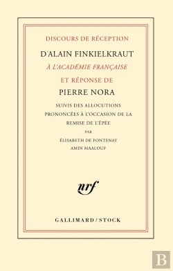 Bertrand.pt - Discours De Réception D'Alain Finkielkraut À L'Académie Française Et Réponse De Pierre Nora
