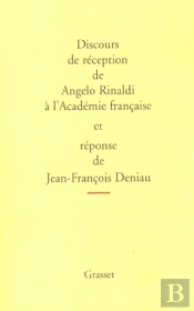 Discours De Reception De Angelo Rinaldi A L'Academie Francaise Et Reponse De Jean-Francois Deniau