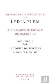 Discours De Réception De Lydia Flem À L'Académie Royale De Belgique