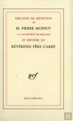 Bertrand.pt - Discours De Réception De M. Pierre Moinot À L'Académie Française Et Réponse Du Révérend Père Carré