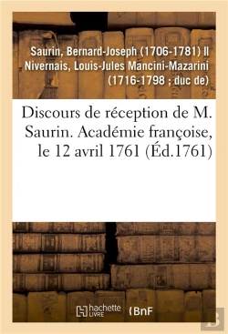 Bertrand.pt - Discours De Reception De M. Saurin. Academie Francoise, Le 12 Avril 1761