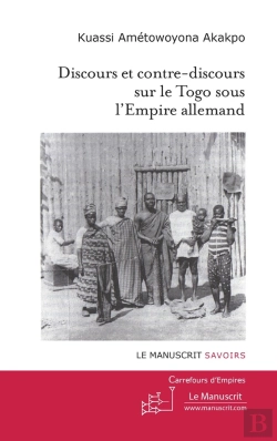 Bertrand.pt - Discours Et Contre-Discours Sur Le Togo Sous L'Empire Allemand