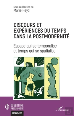 Bertrand.pt - Discours Et Expériences Du Temps Dans La Postmodernité : Espace Qui Se Temporalise Et Temps Qui Se Se Spacialise