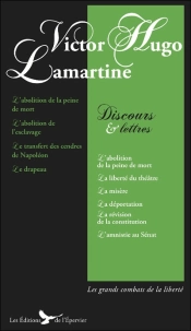 Discours Et Lettres ; Discours Politiques De Hugo Et Alphonse De Lamartine