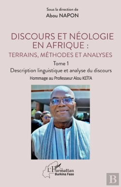 Bertrand.pt - Discours Et Néologie En Afrique : Terrains, Méthodes Et Analyses : Tome 1 -  Description Linguistique Et Analyse Du Discours Hommage Au Professeur Alou Keïta
