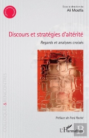 Discours Et Stratégies D'Altérite : Regards Et Analyses Croisés