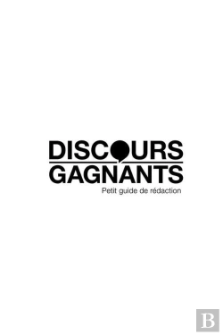 Bertrand.pt - Discours Gagnants : Petit Guide De Rédaction
