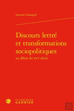 Bertrand.pt - Discours Lettré Et Transformations Sociopolitiques Au Début Du Xvie Siècle
