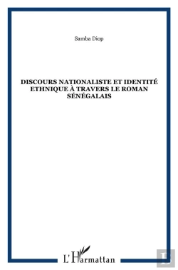 Bertrand.pt - Discours Nationaliste Et Identite Ethnique A Travers Le Roman Senegalais