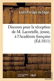Discours Pour La Reception De M. Lacretelle, Jeune, A L'Academie Francaise