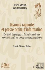 Discours Rapporte Et Presse Écrite D'Information ; Une Étude Linguistique Et Discursive Du Discours Rapporté Français Par Comparaison Avec Le Polonais