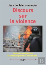 Discours Sur La Violence : Causes Et Conséquences De L'Ensauvagement De Nos Sociétés...
