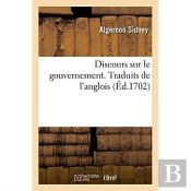 Discours Sur Le Gouvernement. Traduits De L'Anglois