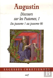 Discours Sur Les Psaumes Tome 1 ; Du Psaume 1 Au Psaume 80