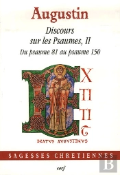 Discours Sur Les Psaumes Tome 2 ; Du Psaume 81 Au Psaume 150