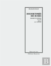 Discours Tombés Des Rushes ; Fragments Critiques 1970-200