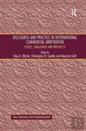 Discourse And Practice In International Commercial Arbitration