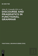 Discourse And Pragmatics In Functional Grammar