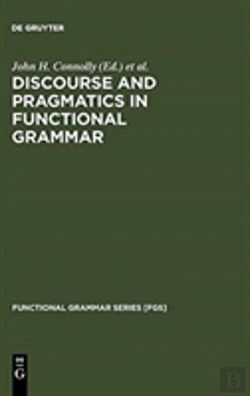 Bertrand.pt - Discourse And Pragmatics In Functional Grammar