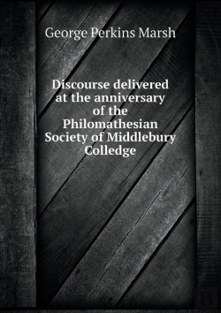 Bertrand.pt - Discourse Delivered At The Anniversary Of The Philomathesian Society Of Middlebury Colledge