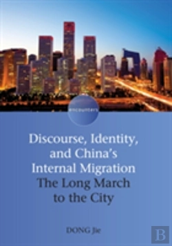 Bertrand.pt - Discourse, Identity, And China'S Internal Migration