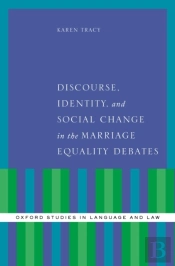 Discourse, Identity, And Social Change In The Marriage Equality Debates