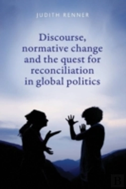 Bertrand.pt - Discourse, Normative Change And The Quest For Reconciliation In Global Politics