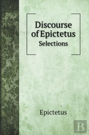 Discourse Of Epictetus: Selections