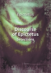 Discourse Of Epictetus Selections