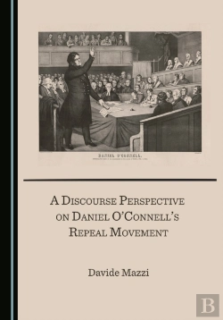 Bertrand.pt - Discourse Perspective On Daniel O'Connell'S Repeal Movement