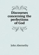 Discourses Concerning The Perfections Of God