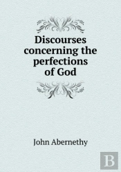 Discourses Concerning The Perfections Of God