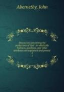 Discourses Concerning The Perfections Of God Volume 2
