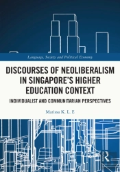 Discourses Of Neoliberalism In Singapore'S Higher Education Context