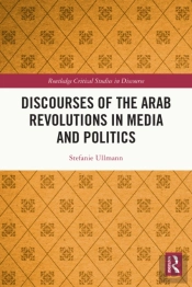 Discourses Of The Arab Revolutions In Media And Politics