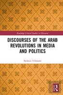 Discourses Of The Arab Revolutions In Media And Politics