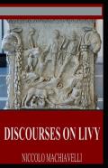 Discourses On Livy Illustrated Edition