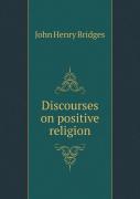 Discourses On Positive Religion