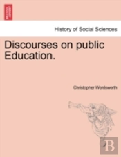 Discourses On Public Education.