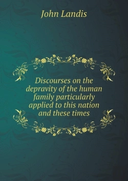 Bertrand.pt - Discourses On The Depravity Of The Human Family Particularly Applied To This Nation And These Times