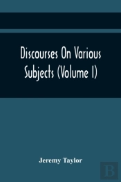 Discourses On Various Subjects (Volume I)