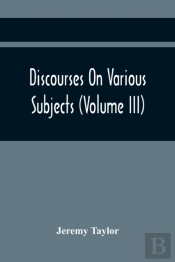 Discourses On Various Subjects (Volume Iii)