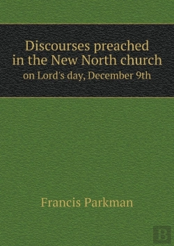 Bertrand.pt - Discourses Preached In The New North Church On Lord'S Day, December 9th