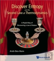Discover Entropy And The Second Law Of Thermodynamics: A Playful Way Of Discovering A Law Of Nature