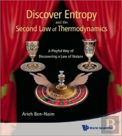 Discover Entropy And The Second Law Of Thermodynamics: A Playful Way Of Discovering A Law Of Nature