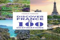 Discover France In 100 Destinations