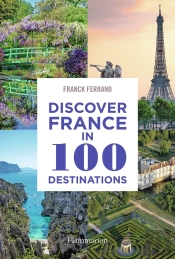 Discover France In 100 Destinations